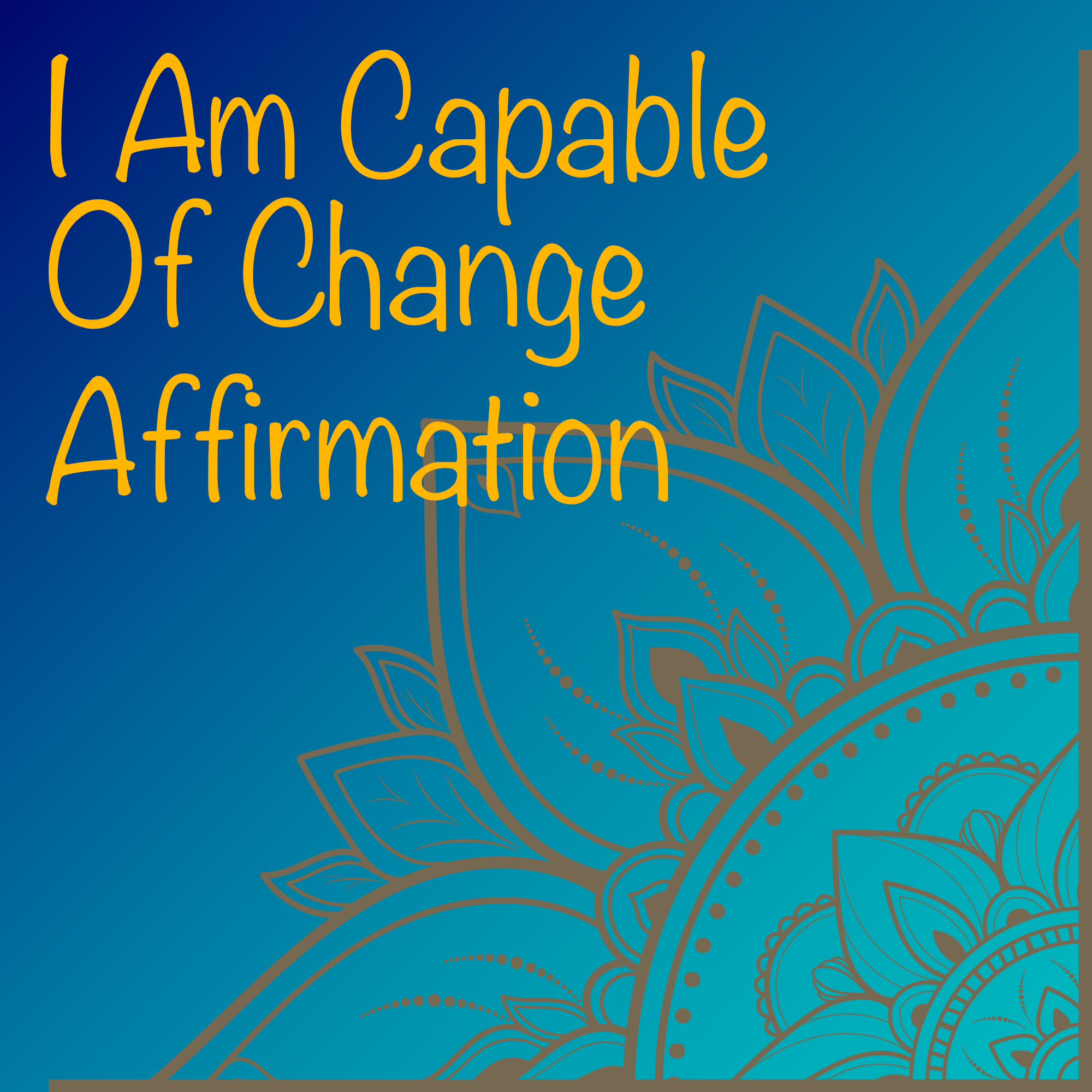 I Am Capable Of Change Affirmation